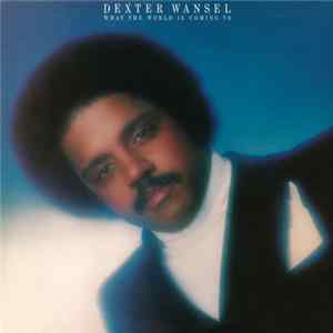 Dexter Wansel - What The World Is Coming To FLAC