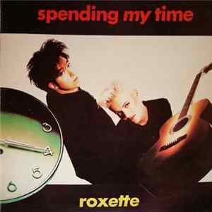 Roxette - Spending My Time FLAC