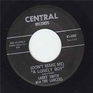 Larry Smith With The Lancers - (Don't Make Me) A Lonely Boy / The Moocher FLAC