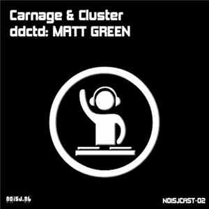 Carnage & Cluster - ddctd: Matt Green FLAC