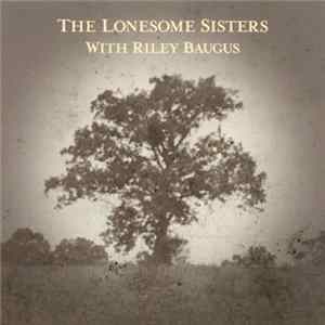 The Lonesome Sisters with Riley Baugus - Going Home Shoes FLAC
