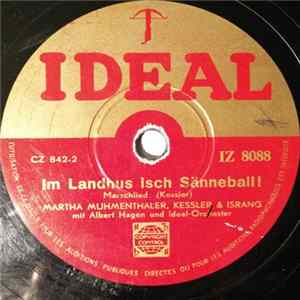 Martha Mumenthaler, Kessler & Isrand Mit Albert Hagen Und Ideal-Orchester - Im Landhus Isch Sänneball! / 'S Isch 'S Landi-Dörfli Gsi! FLAC