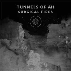 Tunnels Of Āh - Surgical Fires FLAC