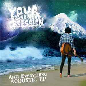 Your Brand New Obsession - Anti Everything Acoustic EP FLAC