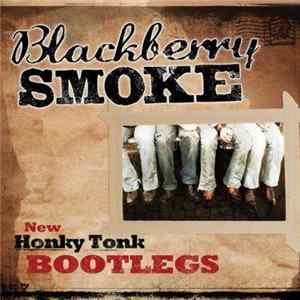 Blackberry Smoke - New Honky Tonk Bootlegs FLAC