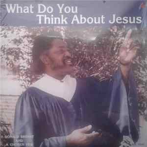 Donald Bryant And Chosen Few, A - What Do You Think About Jesus FLAC
