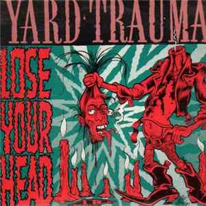Yard Trauma - Lose Your Head FLAC