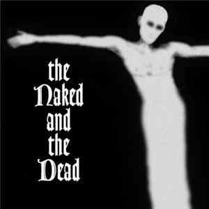 The Naked And The Dead - The Naked And The Dead FLAC