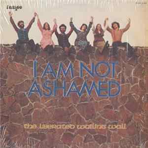 The Liberated Wailing Wall - I Am Not Ashamed FLAC