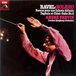 Ravel, André Previn, London Symphony Orchestra - Bolero / Pavane Pour Une Infante Défunte / Daphnis Et Chloé-Suite No. 2 FLAC