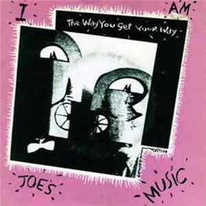 I Am Joe's Music - The Way You Get Your Way FLAC