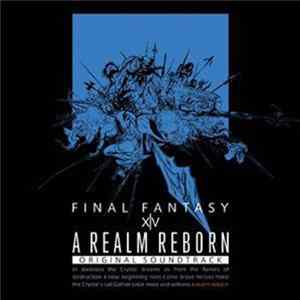 Masayoshi Soken, Nobuo Uematsu, Tsuyoshi Sekito, Naoshi Mizuta - Final Fantasy XIV A Realm Reborn Original Soundtrack FLAC