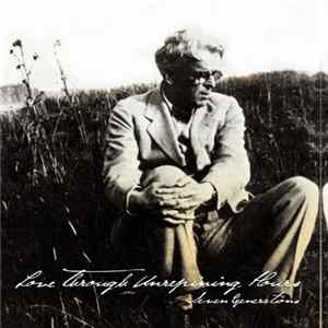 Seven Generations - Love Through Unrepining Hours FLAC