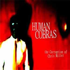 Human Cobras - The Corruption Of Chris Miller FLAC