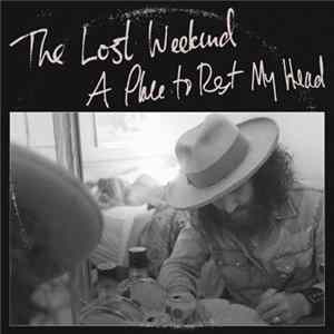 The Lost Weekend - A Place To Rest My Head FLAC