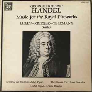 Michel Piguet, The Edward Tarr Brass Ensemble, La Bande Des Hautbois - George Frideric Handel; Music for the Royal Fireworks; Lully - Krieger - Telemann Suites FLAC
