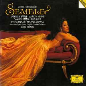 Händel - Kathleen Battle, Marilyn Horne, Samuel Ramey, John Aller, Sylvia McNair, Michael Chance, The Ambrosian Opera Chorus, English Chamber Orchestra, John Nelson - Semele FLAC