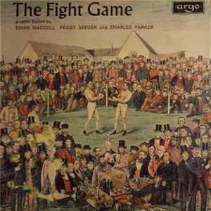 Ewan MacColl, Peggy Seeger And Charles Parker - The Fight Game FLAC