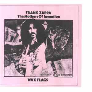 Frank Zappa / The Mothers Of Invention - Wax Flags FLAC