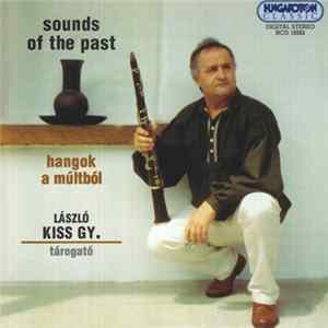 Kiss Gy. László - Hangok A Múltból = Songs Of The Past FLAC