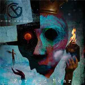 Fire Garden - Far And Near FLAC