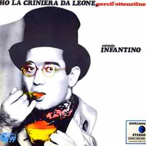 Antonio Infantino - Ho La Criniera Da Leone, Percio' Attenzione FLAC