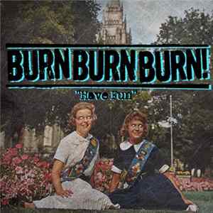 Burn Burn Burn - Have Fun FLAC