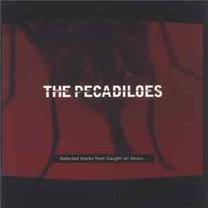 The Pecadiloes - Selected Tracks From Caught On Venus... FLAC