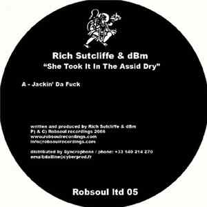 Rich Sutcliffe & dBm - She Took It In The Assid Dry FLAC