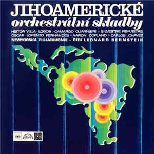 Heitor Villa-Lobos / Camargo Guàrnieri / Silvestre Revueltas / Oscar Lorenzo Fernândez / Aaron Copland / Carlos Chávez – Newyorská Filharmonie, Leonard Bernstein - Jihoamerické Orchestrální Skladby FLAC