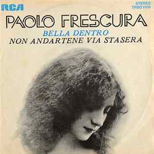 Paolo Frescura - Bella Dentro / Non Andartene Via Stasera FLAC