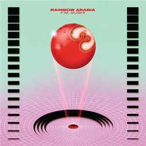 Rainbow Arabia - F.M. Sushi FLAC
