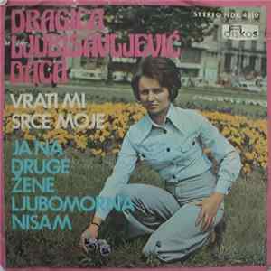 Dragica Ljubisavljević Daca - Vrati Mi Srce Moje / Ja Na Druge Žene Ljubomorna Nisam FLAC