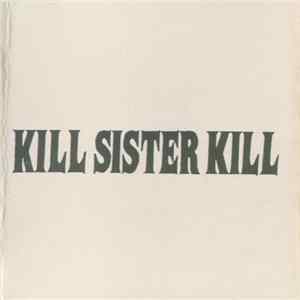 Kill Sister Kill - Kill Sister Kill FLAC