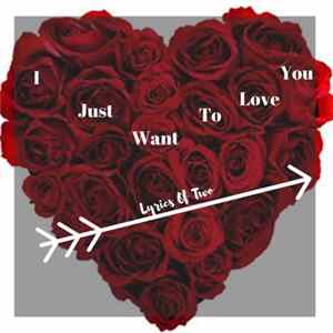 Lyrics Of Two - I Just Want To Love You FLAC