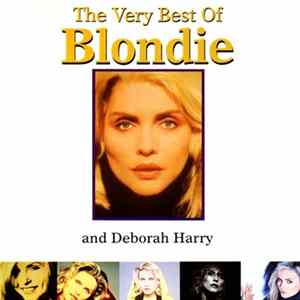 Blondie And Deborah Harry - The Very Best Of Blondie And Deborah Harry FLAC