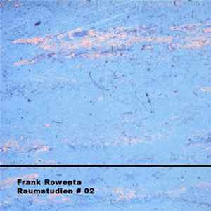 Frank Rowenta - Raumstudien # 02 FLAC