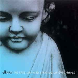 Elbow - The Take Off And Landing Of Everything FLAC