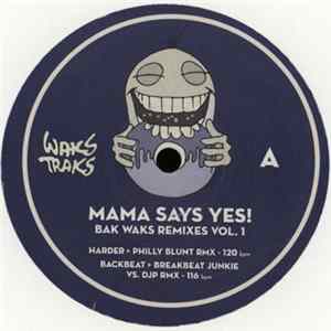 Mama Say Yes! - Bak Waks Remixes Vol. 1 FLAC