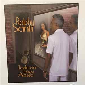 Ralphy Santi - Todavia Tengo Ansia FLAC