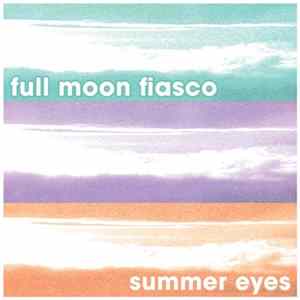 Full Moon Fiasco - Summer Eyes FLAC