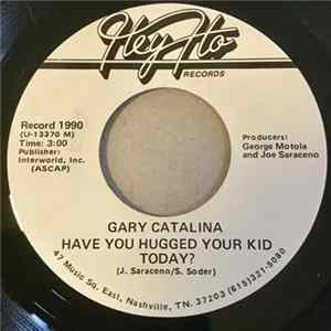 Gary Catalina - Have You Hugged Your Kid Today FLAC