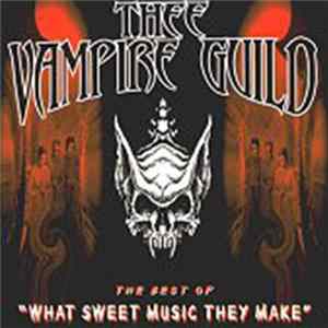 Various - Thee Vampire Guild - The Best Of "What Sweet Music They Make" FLAC