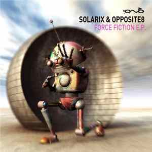 Solarix & Opposite8 - Force Fiction E.P. FLAC