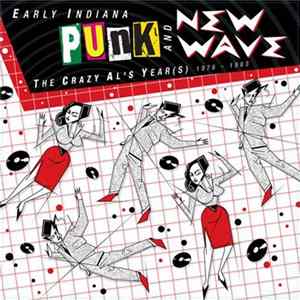 Various - Early Indiana Punk And New Wave: The Crazy Al's Year(s) 1976 - 1983 FLAC