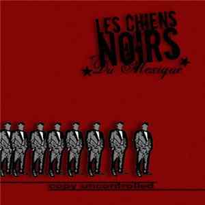 Les Chiens Noirs Du Mexique - Copy Uncontrolled FLAC