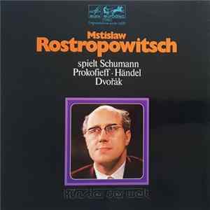 Mstislaw Rostropowitsch - Mstislaw Rostropowitsch spielt Schumann, Prokofieff, Händel, Dvořák FLAC