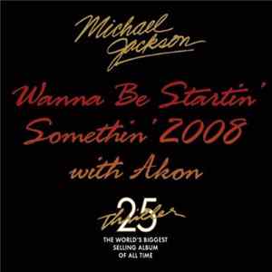 Michael Jackson - Wanna Be Startin' Somethin' 2008 (Thriller 25th Anniversary Remix) FLAC