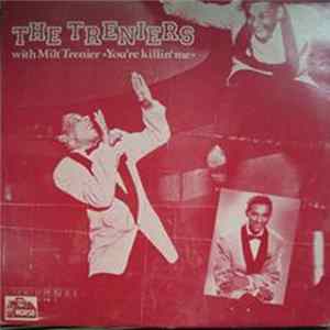The Treniers With Milt Trenier - You're Killing Me FLAC