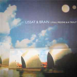Lissat & Brain - 2 Full Moons & A Trout FLAC